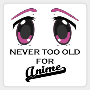 Never too old for anime - eyes Sticker